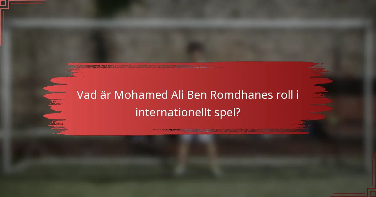 Vad är Mohamed Ali Ben Romdhanes roll i internationellt spel?